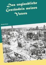 Das unglaubliche Geständnis meines Vaters Cover des Buches Das unglaubliche Geständnis meines Vaters (ISBN: 9783751914383)