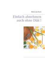 Einfach abnehmen auch ohne Diät! Cover des Buches Einfach abnehmen auch ohne Diät! (ISBN: 9783751916837)