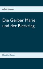 Die Gerber Marie und der Bierkrieg Cover des Buches Die Gerber Marie und der Bierkrieg (ISBN: 9783751921954)