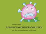 Schnupfenmonsterschnupfen Cover des Buches Schnupfenmonsterschnupfen (ISBN: 9783751922029)