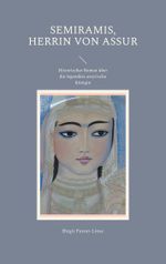 Semiramis, Herrin von Assur Cover des Buches Semiramis, Herrin von Assur (ISBN: 9783751923415)