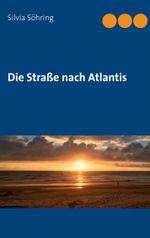 Die Straße nach Atlantis Cover des Buches Die Straße nach Atlantis (ISBN: 9783751923903)