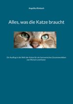 Alles, was die Katze braucht Cover des Buches Alles, was die Katze braucht (ISBN: 9783751924887)