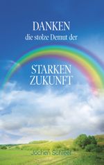 Danken, die stolze Demut der starken Zukunft Cover des Buches Danken, die stolze Demut der starken Zukunft (ISBN: 9783751927116)