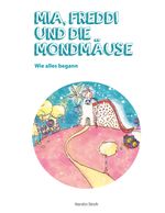 Mia, Freddi und die Mondmäuse Cover des Buches Mia, Freddi und die Mondmäuse (ISBN: 9783751932738)