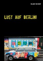 Lust auf Berlin! Cover des Buches Lust auf Berlin! (ISBN: 9783751935692)