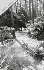Aufbruch ins Nichts Cover des Buches Aufbruch ins Nichts (ISBN: 9783751935906)