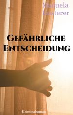 Gefährliche Entscheidung Cover des Buches Gefährliche Entscheidung (ISBN: 9783751937092)