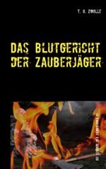 Das Blutgericht der Zauberjäger Cover des Buches Das Blutgericht der Zauberjäger (ISBN: 9783751949712)