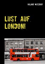 Lust auf London! Cover des Buches Lust auf London! (ISBN: 9783751954372)