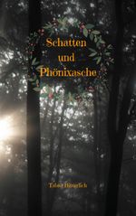 Schatten und Phönixasche Cover des Buches Schatten und Phönixasche (ISBN: 9783751954815)