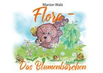 Flora das Blumenbärchen Cover des Buches Flora das Blumenbärchen (ISBN: 9783751955201)
