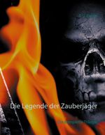 Die Legende der Zauberjäger Cover des Buches Die Legende der Zauberjäger (ISBN: 9783751956826)