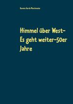 Himmel über West- Es geht weiter-50er Jahre Cover des Buches Himmel über West- Es geht weiter-50er Jahre (ISBN: 9783751960205)