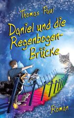 Daniel und die Regenbogenbrücke Cover des Buches Daniel und die Regenbogenbrücke (ISBN: 9783751960557)