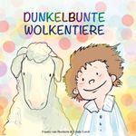 Dunkelbunte Wolkentiere Cover des Buches Dunkelbunte Wolkentiere (ISBN: 9783751968188)