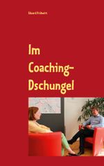 Im Coaching-Dschungel Cover des Buches Im Coaching-Dschungel (ISBN: 9783751968843)