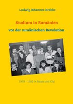 Studium in Rumänien vor der rumänischen Revolution 1979 -1982 in Bacau und Cluj Cover des Buches Studium in Rumänien vor der rumänischen Revolution 1979 -1982 in Bacau und Cluj (ISBN: 9783751969130)