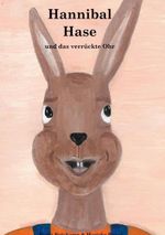 Hannibal Hase und das verrückte Ohr Cover des Buches Hannibal Hase und das verrückte Ohr (ISBN: 9783751972154)