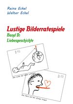 Lustige Bilderratespiele - Band D: Liebesgeschichte Cover des Buches Lustige Bilderratespiele - Band D: Liebesgeschichte (ISBN: 9783751972321)
