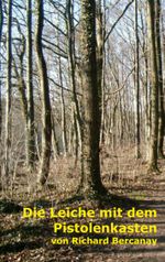 Die Leiche mit dem Pistolenkasten Cover des Buches Die Leiche mit dem Pistolenkasten (ISBN: 9783751972345)