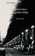 Mein Herz gehört Allah Cover des Buches Mein Herz gehört Allah (ISBN: 9783751978378)