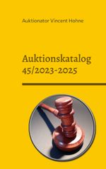 Auktionskatalog 45/2023-2025 Cover des Buches Auktionskatalog 45/2023-2025 (ISBN: 9783751979894)