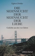 Die Sehnsucht der Sehnsucht der Liebe Cover des Buches Die Sehnsucht der Sehnsucht der Liebe (ISBN: 9783751980982)