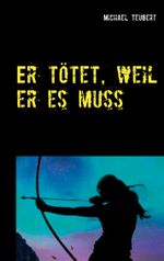 Er tötet, weil er es muss Cover des Buches Er tötet, weil er es muss (ISBN: 9783751983068)