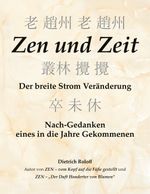 Zen und Zeit: Der breite Strom Veränderung - Nach-Gedanken eines in die Jahre Gekommenen Cover des Buches Zen und Zeit: Der breite Strom Veränderung - Nach-Gedanken eines in die Jahre Gekommenen (ISBN: 9783751986922)