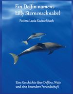 Ein Delfin namens Lilly Sternenschnabel Cover des Buches Ein Delfin namens Lilly Sternenschnabel (ISBN: 9783751988285)