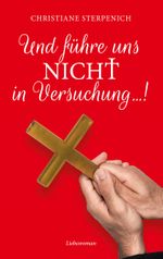 Und führe uns nicht in Versuchung... Cover des Buches Und führe uns nicht in Versuchung... (ISBN: 9783751992879)