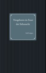 Neugeboren im Feuer der Sehnsucht Cover des Buches Neugeboren im Feuer der Sehnsucht (ISBN: 9783751994569)