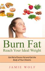 Burn Fat - Reach Your Ideal Weight Cover des Buches Burn Fat - Reach Your Ideal Weight (ISBN: 9783751995146)