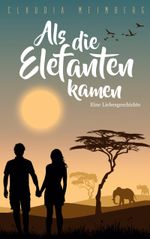 Als die Elefanten kamen Cover des Buches Als die Elefanten kamen (ISBN: 9783751996839)
