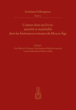 L’auteur dans ses livres: autorité et matérialité dans les littératures romanes du Moyen Âge Cover des Buches L’auteur dans ses livres: autorité et matérialité dans les littératures romanes du Moyen Âge (ISBN: 9783752006193)