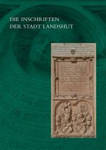 Die Inschriften der Stadt Landshut Cover des Buches Die Inschriften der Stadt Landshut (ISBN: 9783752006575)