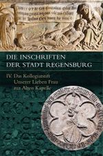 Die Inschriften der Stadt Regensburg Cover des Buches Die Inschriften der Stadt Regensburg (ISBN: 9783752007152)