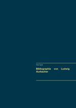Bibliographie von Ludwig Aurbacher Cover des Buches Bibliographie von Ludwig Aurbacher (ISBN: 9783752603644)