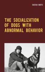 The Socialization of Dogs With Abnormal Behavior Cover des Buches The Socialization of Dogs With Abnormal Behavior (ISBN: 9783752604092)