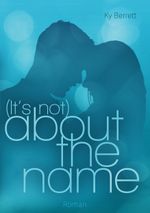 (It´s Not) About The Name Cover des Buches (It´s Not) About The Name (ISBN: 9783752604375)