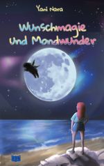 Wunschmagie und Mondwunder Cover des Buches Wunschmagie und Mondwunder (ISBN: 9783752607437)