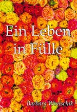 Ein Leben in Fülle Cover des Buches Ein Leben in Fülle (ISBN: 9783752607970)