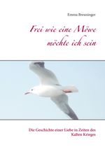 Frei wie eine Möwe möchte ich sein Cover des Buches Frei wie eine Möwe möchte ich sein (ISBN: 9783752609189)