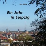 Ein Jahr in Leipzig Cover des Buches Ein Jahr in Leipzig (ISBN: 9783752611410)