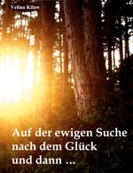 Auf der ewigen Suche nach dem Glück und dann ..... Cover des Buches Auf der ewigen Suche nach dem Glück und dann ..... (ISBN: 9783752620399)