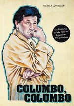 Columbo, Columbo: Ein Rückblick auf alle Fälle des legendären TV-Ermittlers Cover des Buches Columbo, Columbo: Ein Rückblick auf alle Fälle des legendären TV-Ermittlers (ISBN: 9783752620764)