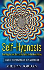 Self-Hypnosis - The Simple and Successful Way to Get Everything Cover des Buches Self-Hypnosis - The Simple and Successful Way to Get Everything (ISBN: 9783752620818)