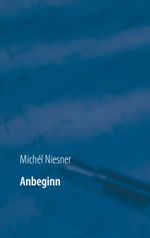 Anbeginn Cover des Buches Anbeginn (ISBN: 9783752622843)