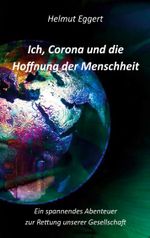 Ich, Corona und die Hoffnung der Menschheit Cover des Buches Ich, Corona und die Hoffnung der Menschheit (ISBN: 9783752626469)